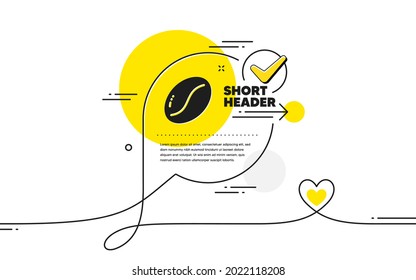 Coffee beans icon. Continuous line check mark chat bubble. Tasty seed sign. Vegan drink symbol. Coffee beans icon in chat comment. Talk with heart banner. Vector