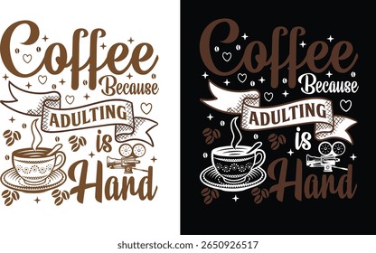 Café porque adulting é design de t-shirt mão