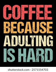 Coffee because adulting is hard Graphic Design Vector Illustration