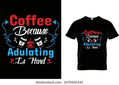 Coffee Because - Coffee Lover T-Shirt