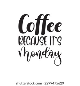 coffee because it's monday black letters quote