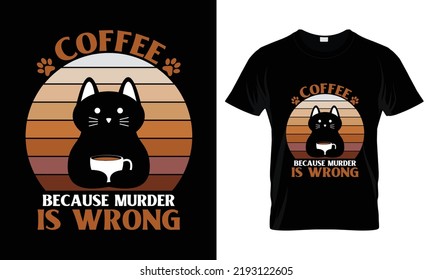 Coffee because murder is wrong t shirt design