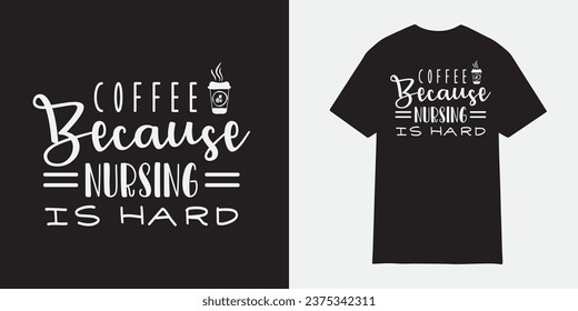 Coffee because nursing is hard tshirt design, Nurse sublimation png, Free-ish, Black History png, Cut Files for Cricut, Silhouette, Typography nurse vector, nurse t shirt design