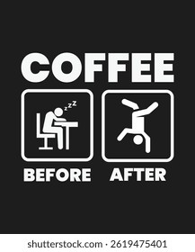 Coffee before after, coffee lover t shirt and mug design, typography, vector