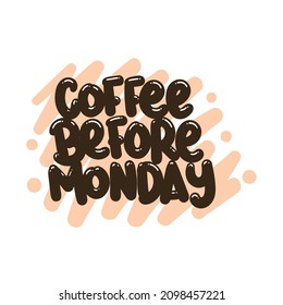 coffee before monday quote text typography design graphic vector illustration