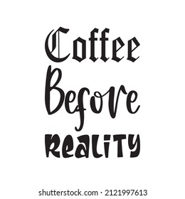 coffee before reality black letter quote