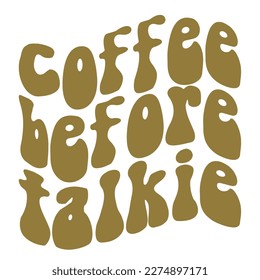 coffee before talkie, Mother's day shirt print template,  typography design for mom mommy mama daughter grandma girl women aunt mom life child best mom adorable shirt