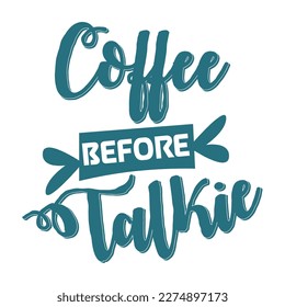 coffee before talkie, Mother's day shirt print template,  typography design for mom mommy mama daughter grandma girl women aunt mom life child