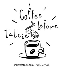 Coffee before talkie poster with a cup of coffee. Line drawing. Doodles.