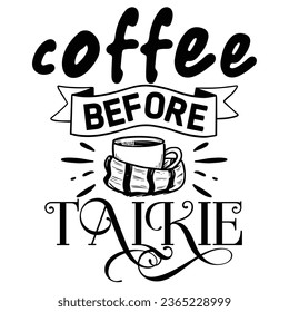 Coffee before talkie,  Coffee Quotes Design Template