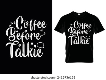 Coffee Before Talkie Coffee Quotes  T-Shirt Design, Vector Graphics For The Coffee Lovers, T-Shirt Vector Design.