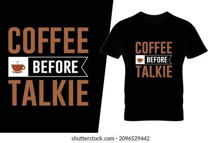 Coffee before talkie t shirt design vector. This design you can be used in bags, posters, sticker, mugs and also different print items.