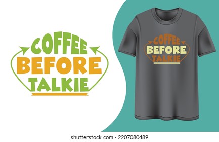 Coffee before talkie t shirt design, coffee t shirt