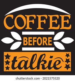 Coffee Before Talkie - Coffee T-shirt Design
