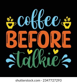 Coffee Before Talkie  T-shirt Design Print Template