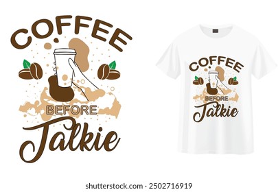 Coffee Before talkie typography Printable Vector Illustration T shirt