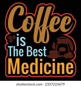 coffee is the best medicine