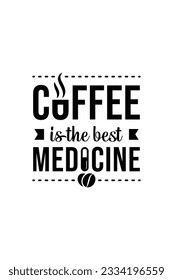 coffee is the best medicine. a quote about coffee with a combination of beautiful lettering, cup and capsule, in a vintage style. it's good for display in cafe and restaurant, t-shirt, sticker, etc.