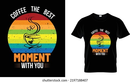 Coffee the best moment with you T-shirt design template 