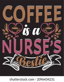 Coffee is a nurse’s bestie T-shirt Design