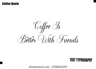 El café es mejor con la tipografía de los amigos Vector de texto