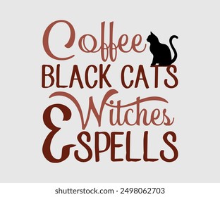 Coffee Black Cats Witches and Spells, Halloween, Ghost, Spooky Season, witch, Halloween Funny, t shirt