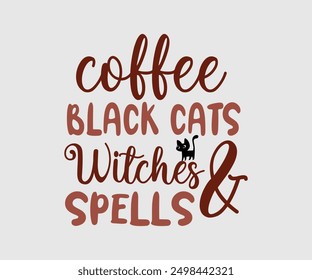 Coffee Black Cats Witches And Spells, Halloween, Ghost, Spooky Season, witch, Halloween Funny, t shirt