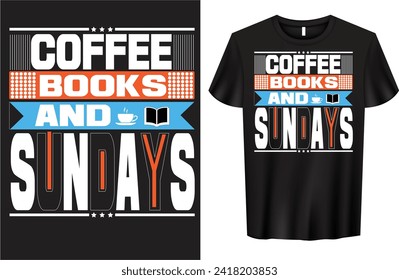 "Coffee Book and Sundays" T-shirt design. High-quality typographic t-shirt design.