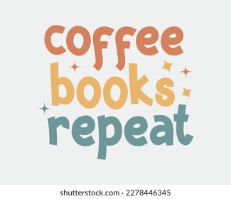 Coffee Books Repeat quote retro colorful typographic art on a white background