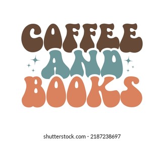 Coffee and Books Retro Reading wavy 3D typography Sublimation vector EPS on white background svg