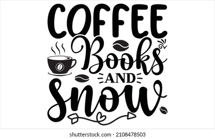 coffee books and snow - lettering for prints, posters, t-shirts, stickers.