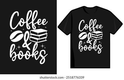 Coffee And Books. Coffee T Shirt Design