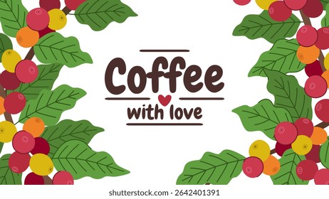 Coffee branches with berries and leaves background for design of coffee shop menu or invitation and place for text. Lettering coffee with love. 