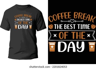 Coffee break the best time of the day t shirt design.
