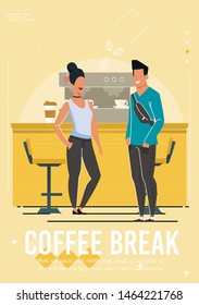 Coffee Break at Cafe Poster with Cartoon People Characters. Smiling Man and Woman Coworkers or Freelancers Standing near Bar Counter with Coffee-Maker and Chatting. Vector Flat Illustration