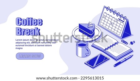 Coffee break concept. Mug with hot drink and piece of cake on plate next to notebook, glasses, pen and calendar. Leisure and rest time. Landing page design. Cartoon isometric vector illustration