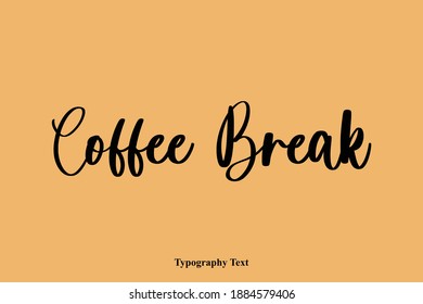 Coffee Break Elegant Handwritten Typographic Vector Quote
