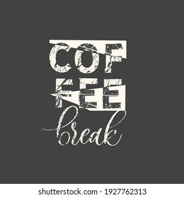 Coffee break. Grunge vintage phrase. Typography, t-shirt graphics, print, poster, banner, slogan, flyer, postcard.