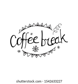Coffee break hand drawn lettering. Isolated on white background