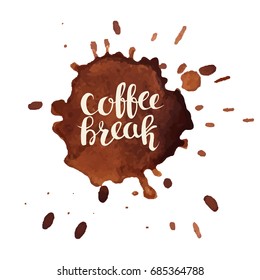 Coffee break hand drawn typography with coffee stains vector card. Brown color grunge texture blots. Isolated on white background illustration