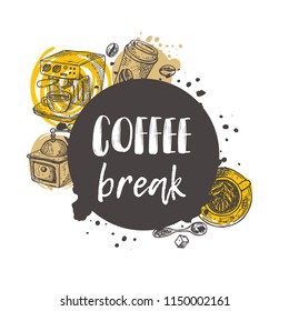 Coffee break. Hand drawn vector illustration. Round circle composition. Can be used for design menu, cafe, restaurant, bar, poster, banner, emblem, sticker, organic shop, placard and other.