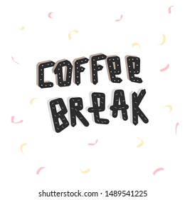 "COFFEE BREAK" hand drawn vector lettering with colorful decorative elements. Positive banner, creative logo.