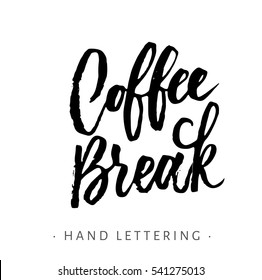 Coffee Break. Hand written coffee poster for your print or digital design (cards, advertisement, t-shirts). Modern hand lettering and brush pen calligraphy.