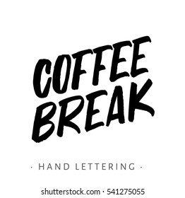 Coffee Break. Hand written coffee poster for your print or digital design (cards, advertisement, t-shirts). Modern hand lettering and brush pen calligraphy.