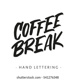 Coffee Break. Hand written coffee poster for your print or digital design (cards, advertisement, t-shirts). Modern hand lettering and brush pen calligraphy.