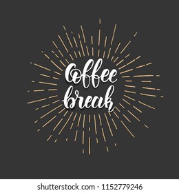 Coffee break - lettering calligraphy phrase on black. Hand drawn motivation quote