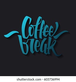 Coffee break lettering. Modern handwritten poster
