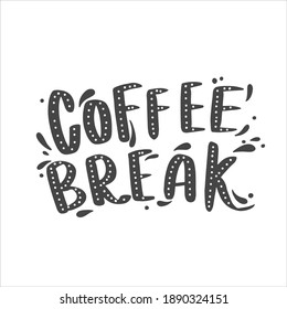 Coffee break. Coffee lettering typography. Hand drawn lettering phrase. Modern motivating calligraphy decor. Scrapbooking or journaling card with quote.