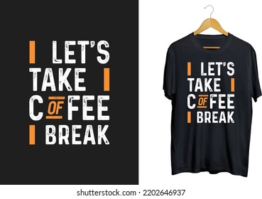 Coffee break modern t-shirt design, coffee craft quotes design, coffee png and coffee svg
