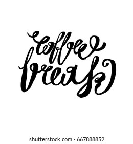 Coffee break postcard. Ink illustration. Modern brush calligraphy. Isolated on white background.